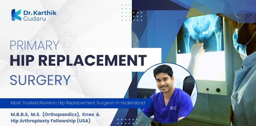 primary hip replacement orthopaedic surgeon Dr Karthik Gudaru